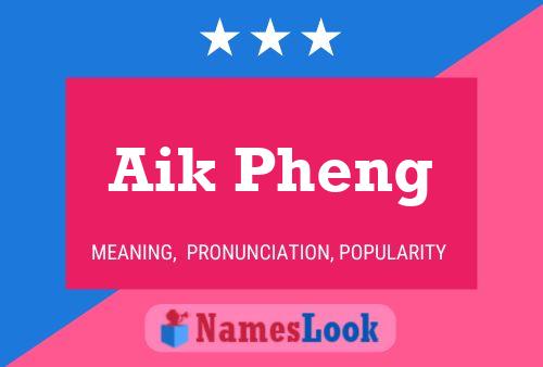 Aik Pheng Name Poster