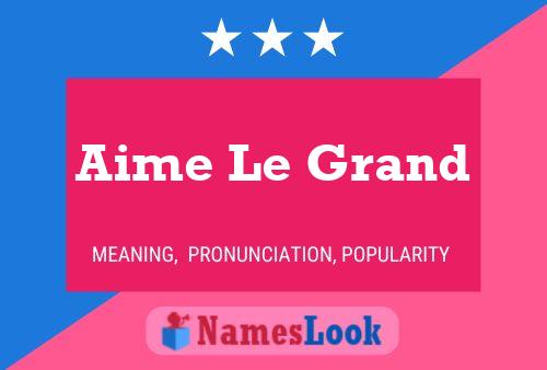 Aime Le Grand Name Poster