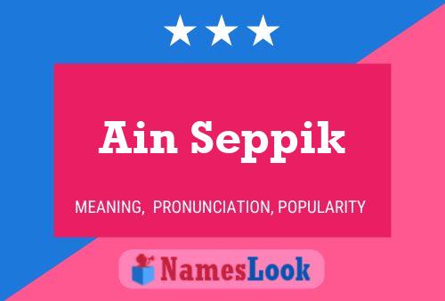 Ain Seppik Name Poster