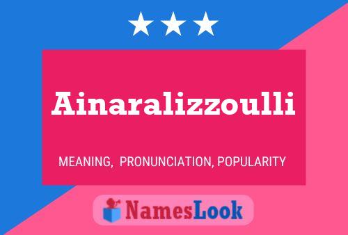 Ainaralizzoulli Name Poster