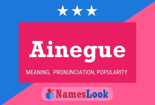 Ainegue Name Poster