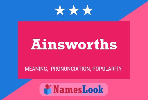 Ainsworths Name Poster