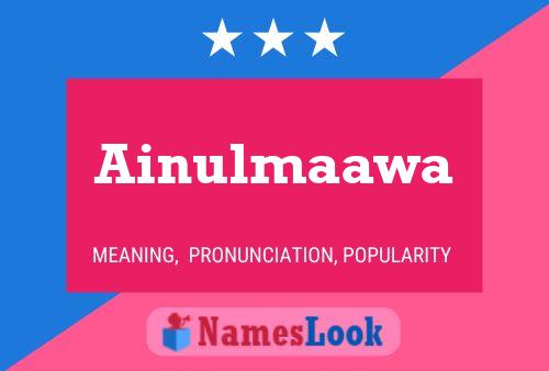 Ainulmaawa Name Poster