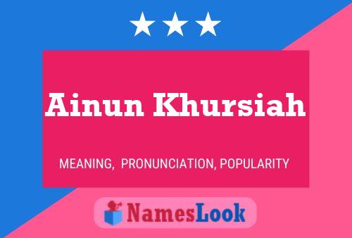 Ainun Khursiah Name Poster