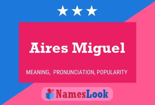 Aires Miguel Name Poster