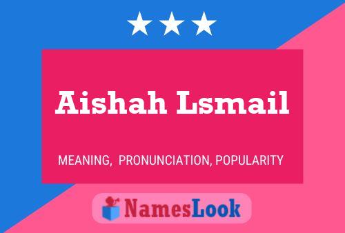 Aishah Lsmail Name Poster