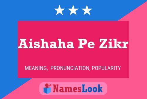 Aishaha Pe Zikr Name Poster