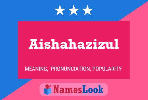 Aishahazizul Name Poster