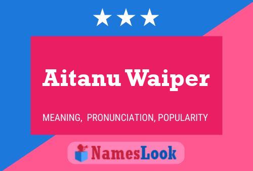 Aitanu Waiper Name Poster