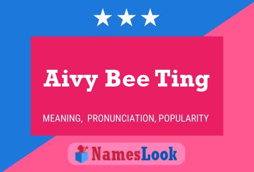 Aivy Bee Ting Name Poster