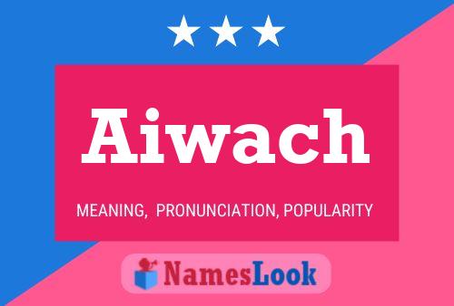 Aiwach Name Poster