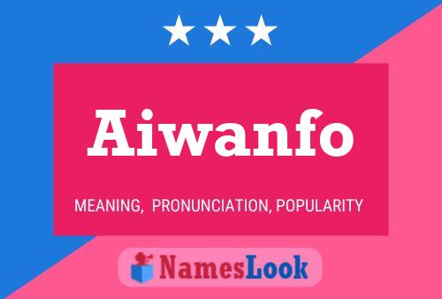 Aiwanfo Name Poster