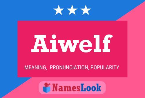 Aiwelf Name Poster