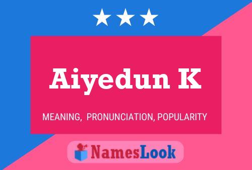 Aiyedun K Name Poster