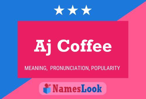 Aj Coffee Name Poster