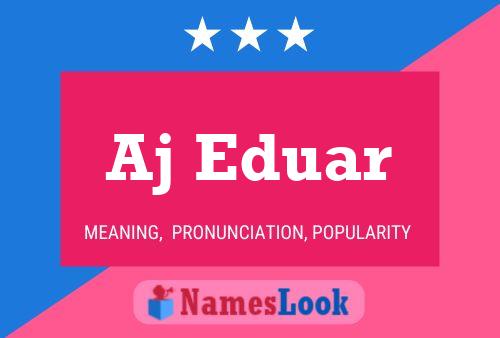 Aj Eduar Name Poster