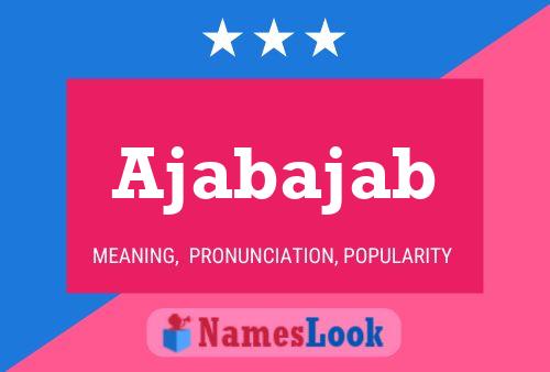 Ajabajab Name Poster