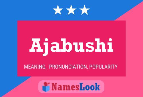 Ajabushi Name Poster