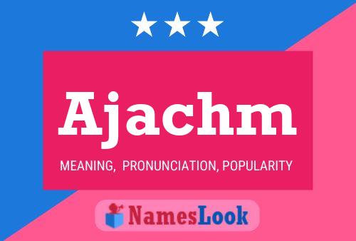 Ajachm Name Poster