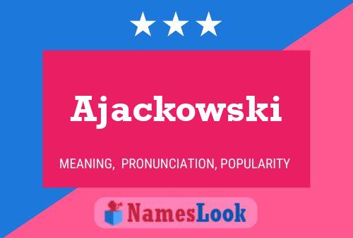 Ajackowski Name Poster