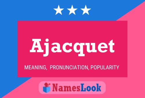 Ajacquet Name Poster