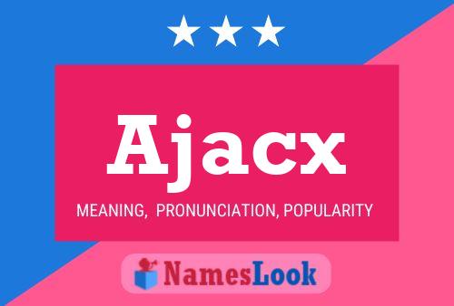 Ajacx Name Poster