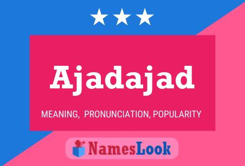 Ajadajad Name Poster