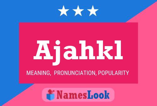 Ajahkl Name Poster