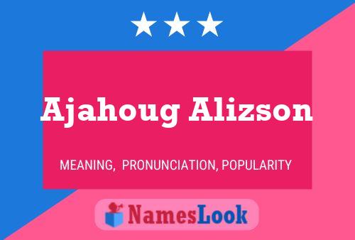 Ajahoug Alizson Name Poster