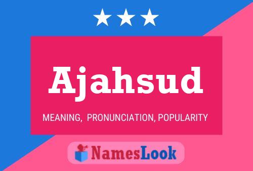 Ajahsud Name Poster