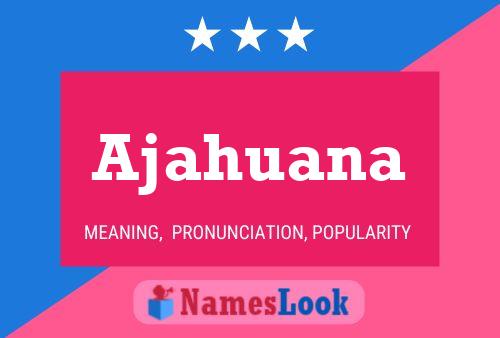 Ajahuana Name Poster