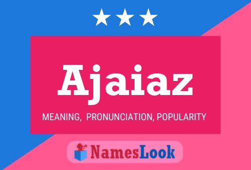 Ajaiaz Name Poster