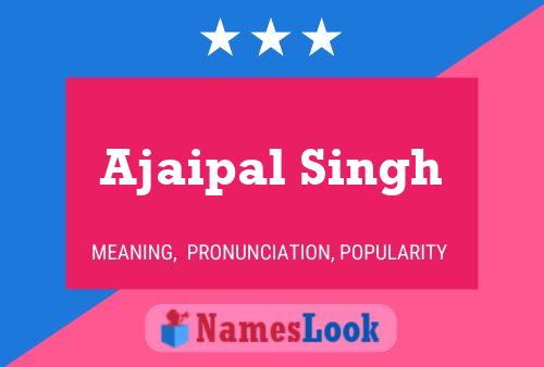 Ajaipal Singh Name Poster