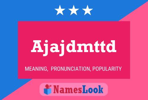 Ajajdmttd Name Poster