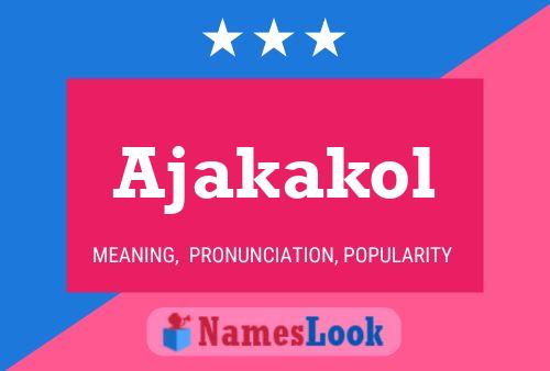 Ajakakol Name Poster