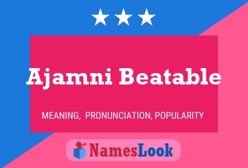 Ajamni Beatable Name Poster