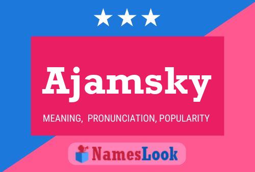 Ajamsky Name Poster