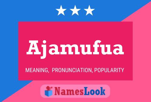 Ajamufua Name Poster