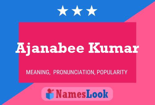 Ajanabee Kumar Name Poster