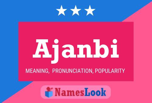 Ajanbi Name Poster