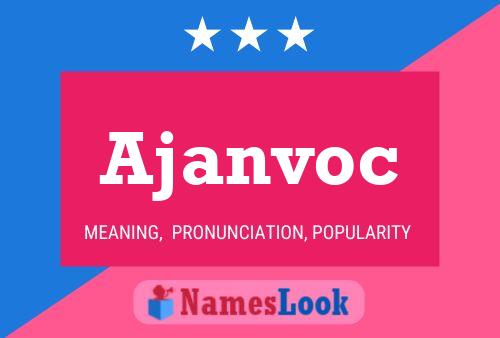 Ajanvoc Name Poster