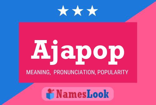 Ajapop Name Poster