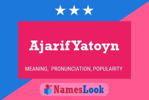 Ajarif Yatoyn Name Poster