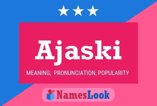 Ajaski Name Poster