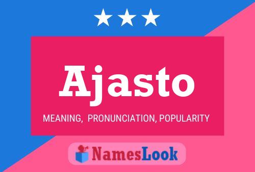 Ajasto Name Poster