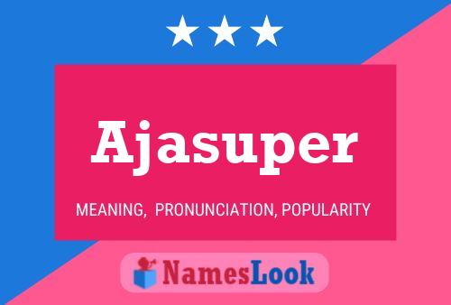 Ajasuper Name Poster