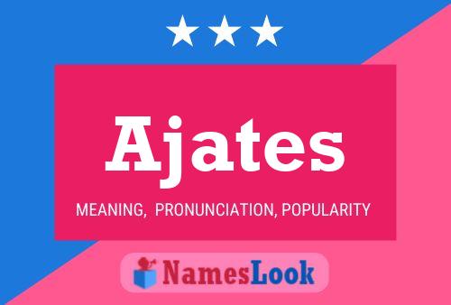 Ajates Name Poster