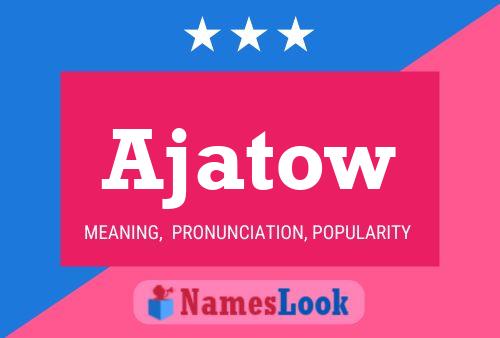 Ajatow Name Poster