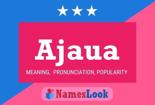 Ajaua Name Poster