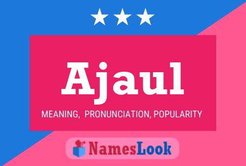 Ajaul Name Poster